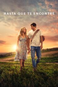 Hasta que te encontré – 2018 – Online In Netflix