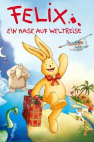 Felix – Ein Hase auf Weltreise – 2005 – Online In Netflix