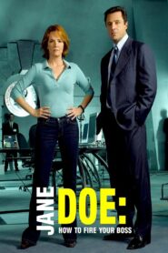 Jane Doe: How to Fire Your Boss – 2007 – Online In Netflix