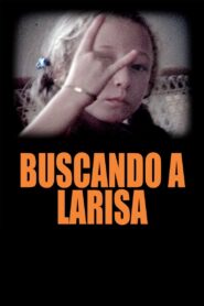 Buscando a Larisa – 2012 – Online In Netflix