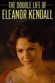 The Double Life of Eleanor Kendall – 2008 – Online In Netflix