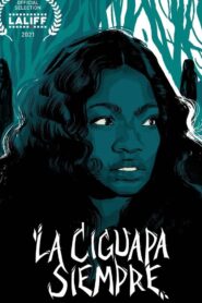 La Ciguapa Siempre – 2021 – Online In Netflix