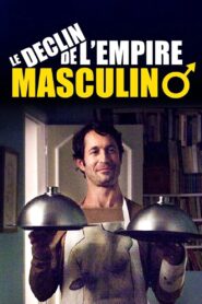 Le déclin de l’empire masculin – 2013 – Online In Netflix