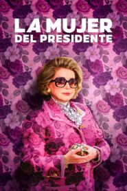 La esposa del presidente – 2023 – Online In Netflix