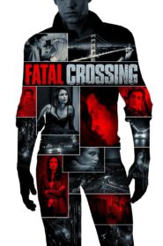 Fatal Crossing – 2017 – Online In Netflix
