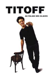 Titoff au Palais des glaces – 2001 – Online In Netflix
