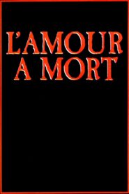 L’Amour à mort – 1984 – Online In Netflix