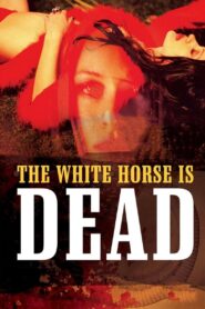 The White Horse Is Dead – 2004 – Online In Netflix