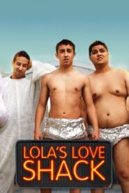 Lola’s Love Shack – 2013 – Online In Netflix