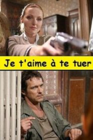 Je t’aime à te tuer – 2006 – Online In Netflix