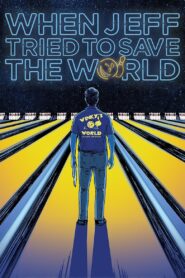 When Jeff Tried to Save the World – 2018 – Online In Netflix
