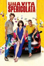 Una vita spericolata – 2018 – Online In Netflix