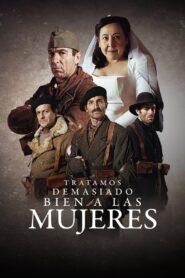 Tratamos demasiado bien a las mujeres – 2024 – Online In Netflix