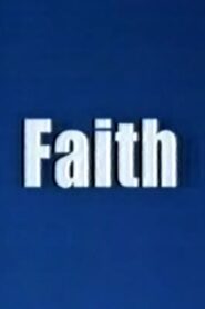 Faith – 2005 – Online In Netflix