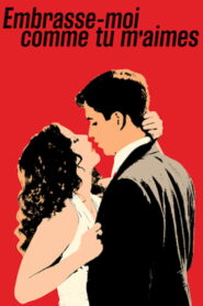 Embrasse-moi comme tu m’aimes – 2016 – Online In Netflix