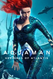Aquaman: Heroines of Atlantis – 2019 – Online In Netflix