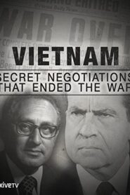 Guerre du Viêtnam – Au coeur des négociations secrètes – 2015 – Online In Netflix