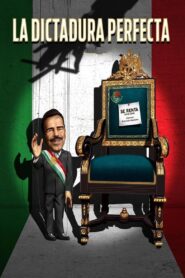 La Dictadura Perfecta – 2014 – Online In Netflix