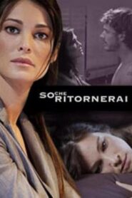 So che ritornerai – 2009 – Online In Netflix