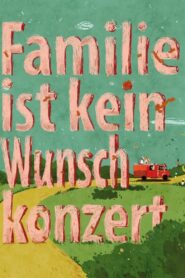 Familie ist kein Wunschkonzert – 2017 – Online In Netflix