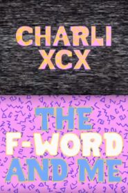 Charli XCX: The F-Word and Me – 2015 – Online In Netflix