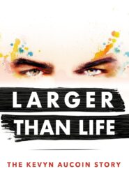 Larger than Life: The Kevyn Aucoin Story – 2017 – Online In Netflix