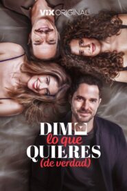 Dime lo que quieres (de verdad) – 2023 – Online In Netflix
