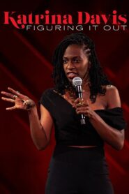 Katrina Davis: Figuring it Out – 2022 – Online In Netflix