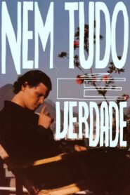 Nem Tudo É Verdade – 1986 – Online In Netflix