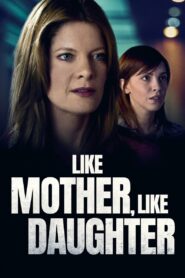 Like Mother, Like Daughter – 2007 – Online In Netflix