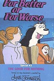 For Better Or For Worse: The Good For Nothing – 1993 – Online In Netflix