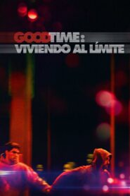 Good Time: Viviendo al límite – 2017 – Online In Netflix
