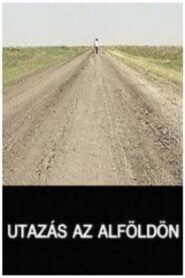 Utazás az Alföldön – 1995 – Online In Netflix