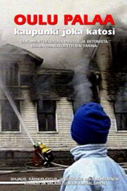 Oulu palaa – kaupunki joka katosi – 1998 – Online In Netflix