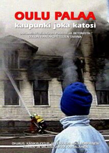 Oulu palaa – kaupunki joka katosi – 1998 – Online In Netflix