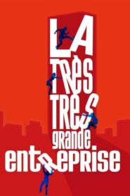 La Très Très Grande Entreprise – 2008 – Online In Netflix