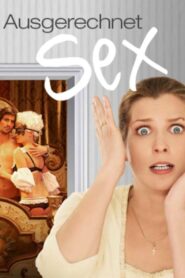 Ausgerechnet Sex! – 2011 – Online In Netflix