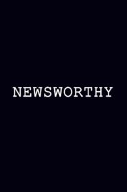 Newsworthy – 2011 – Online In Netflix