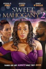Sweet Mahogany 2: Pure Indulgence – 2021 – Online In Netflix