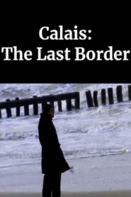 Calais: The Last Border – 2003 – Online In Netflix
