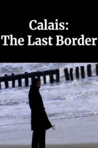Calais: The Last Border – 2003 – Online In Netflix