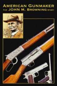 American Gunmaker: The John M. Browning Story – 1991 – Online In Netflix