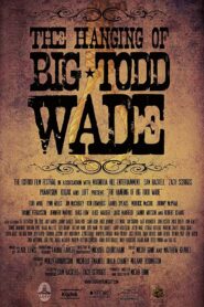The Hanging of Big Todd Wade – 2011 – Online In Netflix