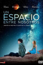 El espacio entre nosotros – 2017 – Online In Netflix