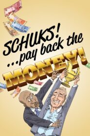 Schuks: Pay Back the Money – 2015 – Online In Netflix