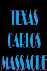 Texas Carlos Massacre – 2021 – Online In Netflix