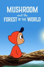Mushroom and the Forest of the World – 2019 – Online In Netflix
