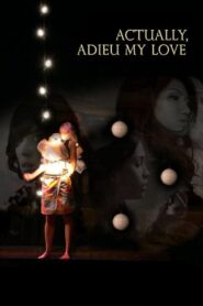Actually, Adieu My Love – 2008 – Online In Netflix