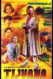 Camino largo a Tijuana – 1991 – Online In Netflix