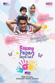 Sayang Papa Saya Raya Tak – 2017 – Online In Netflix
